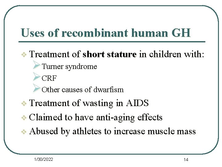 Uses of recombinant human GH v Treatment of short stature in children with: ØTurner