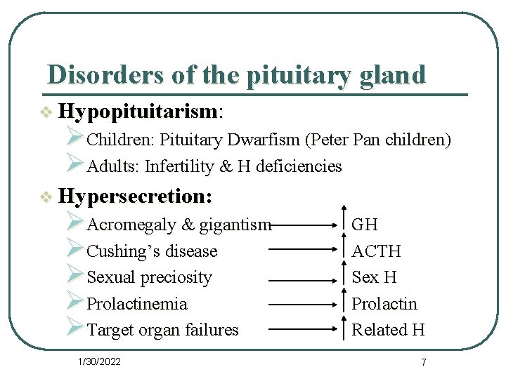 Disorders of the pituitary gland v Hypopituitarism: ØChildren: Pituitary Dwarfism (Peter Pan children) ØAdults: