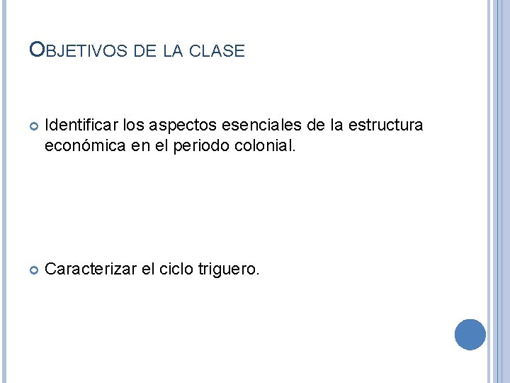 OBJETIVOS DE LA CLASE Identificar los aspectos esenciales de la estructura económica en el