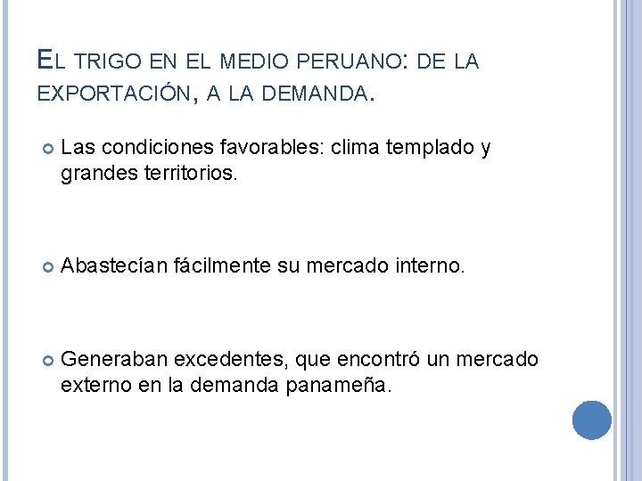 EL TRIGO EN EL MEDIO PERUANO: DE LA EXPORTACIÓN, A LA DEMANDA. Las condiciones