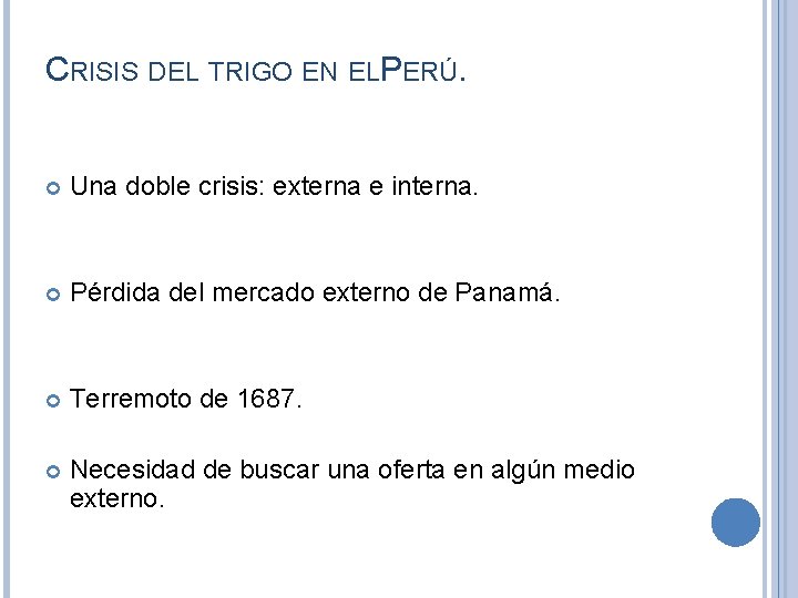 CRISIS DEL TRIGO EN ELPERÚ. Una doble crisis: externa e interna. Pérdida del mercado