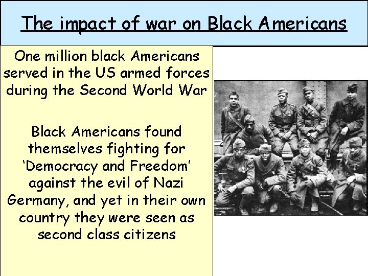 The impact of war on Black Americans One million black Americans served in the
