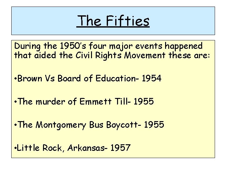 The Fifties During the 1950’s four major events happened that aided the Civil Rights