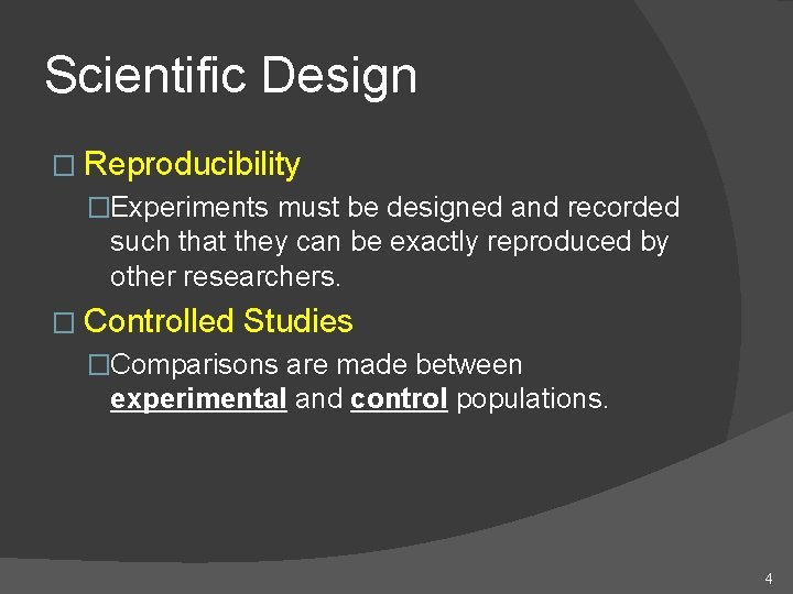 Scientific Design � Reproducibility �Experiments must be designed and recorded such that they can