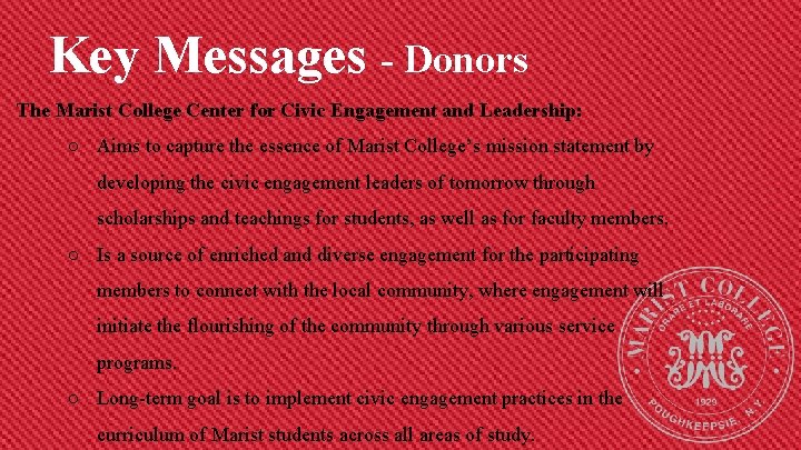 Key Messages - Donors The Marist College Center for Civic Engagement and Leadership: ○
