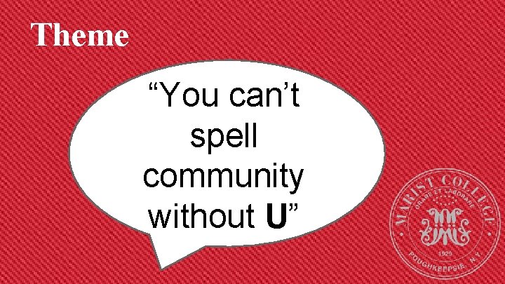 Theme “You can’t spell community without U” 