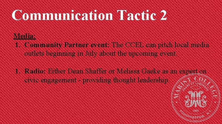 Communication Tactic 2 Media: 1. Community Partner event: The CCEL can pitch local media