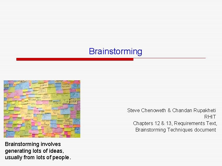 Brainstorming Steve Chenoweth & Chandan Rupakheti RHIT Chapters 12 & 13, Requirements Text, Brainstorming