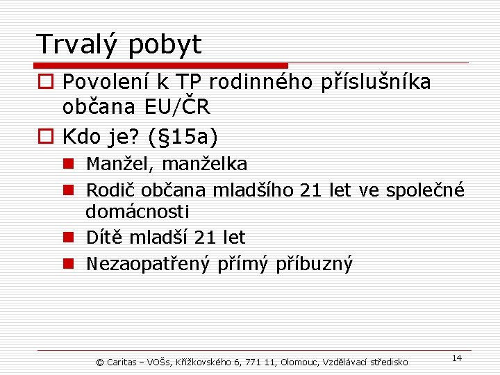 Trvalý pobyt o Povolení k TP rodinného příslušníka občana EU/ČR o Kdo je? (§