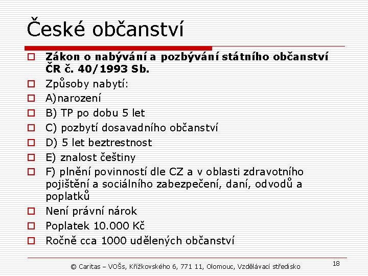 České občanství o Zákon o nabývání a pozbývání státního občanství ČR č. 40/1993 Sb.