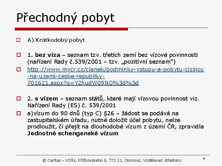 Přechodný pobyt o A) Krátkodobý pobyt o 1. bez víza – seznam tzv. třetích