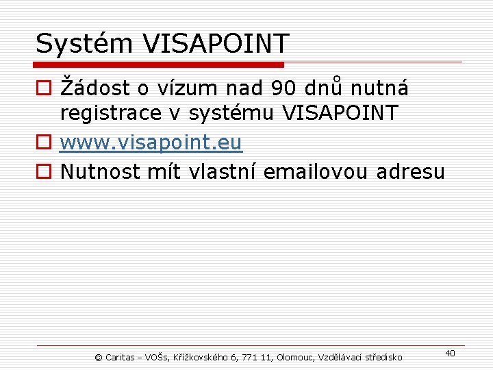 Systém VISAPOINT o Žádost o vízum nad 90 dnů nutná registrace v systému VISAPOINT