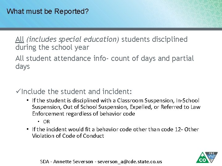 What must be Reported? All (includes special education) students disciplined during the school year