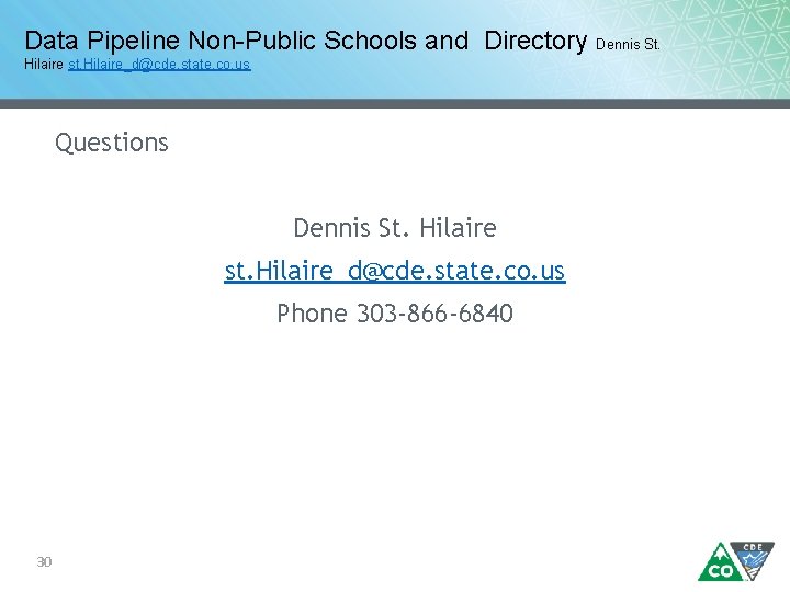 Data Pipeline Non-Public Schools and Directory Dennis St. Hilaire st. Hilaire_d@cde. state. co. us
