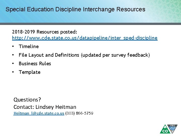 Special Education Discipline Interchange Resources 2018 -2019 Resources posted: http: //www. cde. state. co.