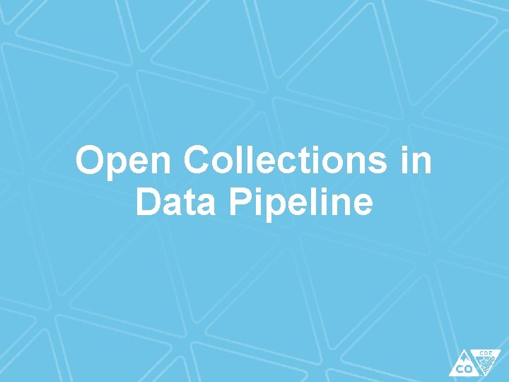 Open Collections in Data Pipeline 