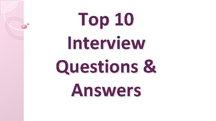 Top 10 Interview Questions & Answers 