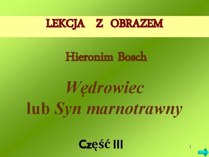 LEKCJA Z OBRAZEM Hieronim Bosch Wędrowiec lub Syn marnotrawny Część III 1 