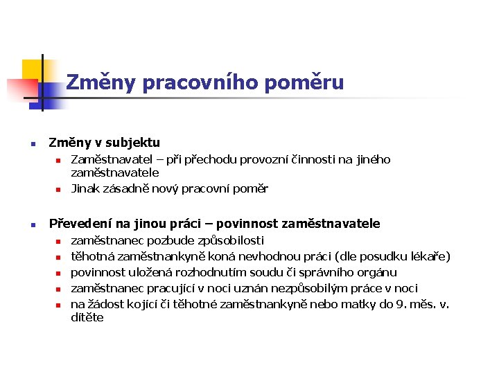 Změny pracovního poměru n Změny v subjektu n n n Zaměstnavatel – při přechodu