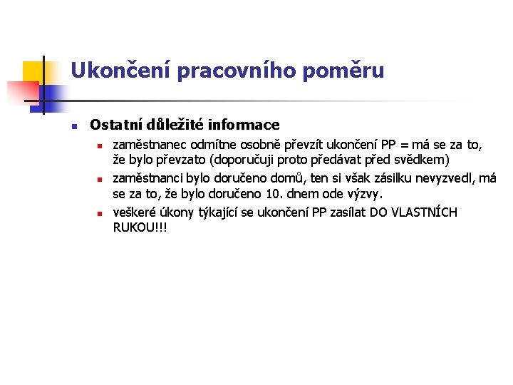 Ukončení pracovního poměru n Ostatní důležité informace n n n zaměstnanec odmítne osobně převzít