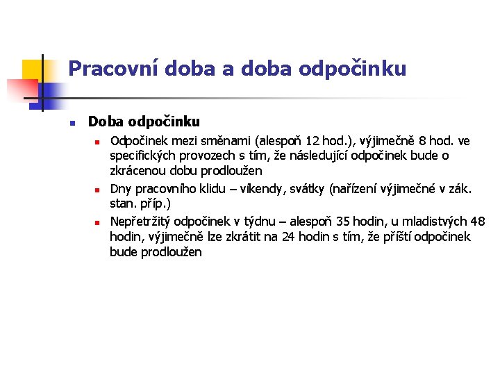 Pracovní doba a doba odpočinku n Doba odpočinku n n n Odpočinek mezi směnami