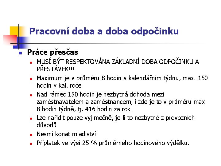 Pracovní doba a doba odpočinku n Práce přesčas n n n MUSÍ BÝT RESPEKTOVÁNA