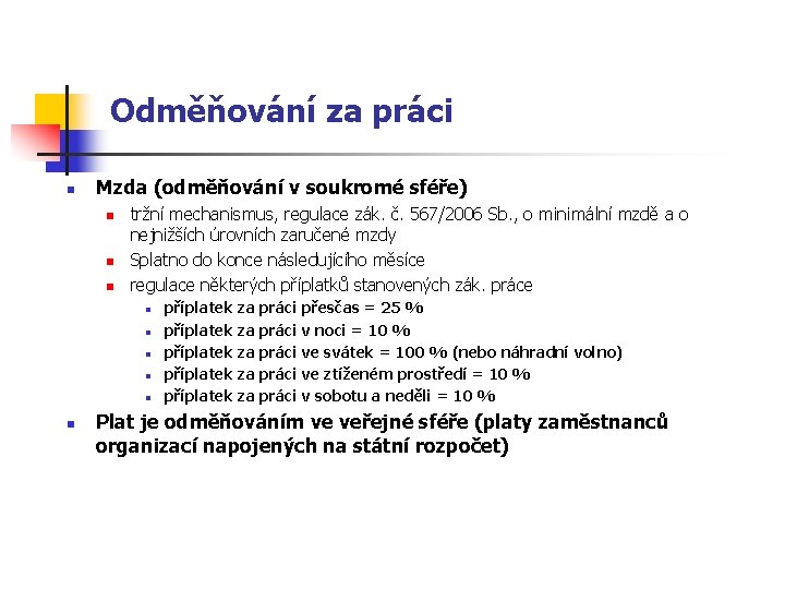 Odměňování za práci n Mzda (odměňování v soukromé sféře) n n n tržní mechanismus,