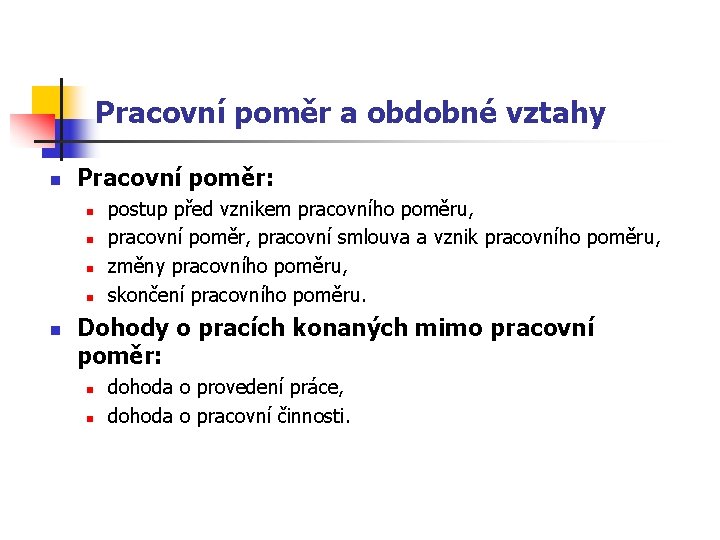 Pracovní poměr a obdobné vztahy n Pracovní poměr: n n n postup před vznikem