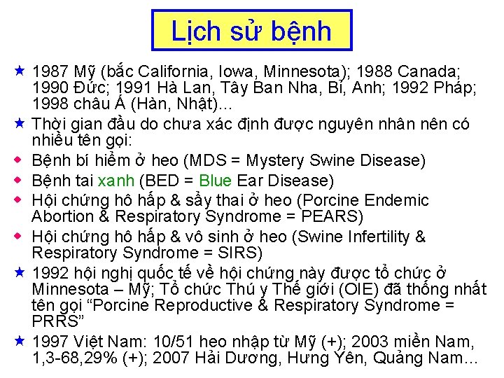 Lịch sử bệnh « 1987 Mỹ (bắc California, Iowa, Minnesota); 1988 Canada; 1990 Đức;
