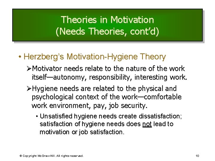 Theories in Motivation (Needs Theories, cont’d) • Herzberg’s Motivation-Hygiene Theory ØMotivator needs relate to