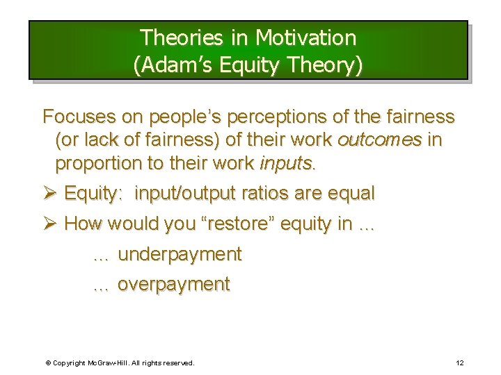 Theories in Motivation (Adam’s Equity Theory) Focuses on people’s perceptions of the fairness (or