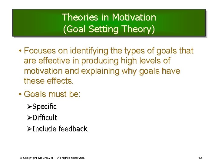 Theories in Motivation (Goal Setting Theory) • Focuses on identifying the types of goals