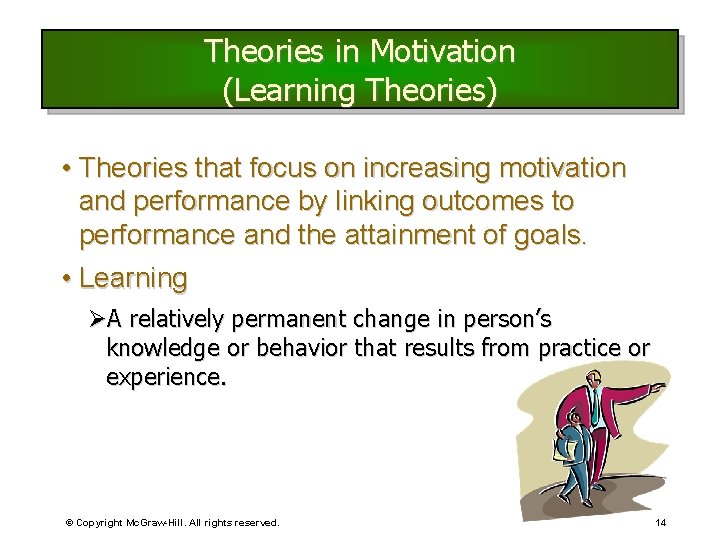 Theories in Motivation (Learning Theories) • Theories that focus on increasing motivation and performance