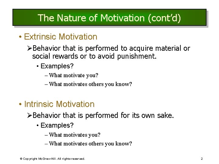 The Nature of Motivation (cont’d) • Extrinsic Motivation ØBehavior that is performed to acquire