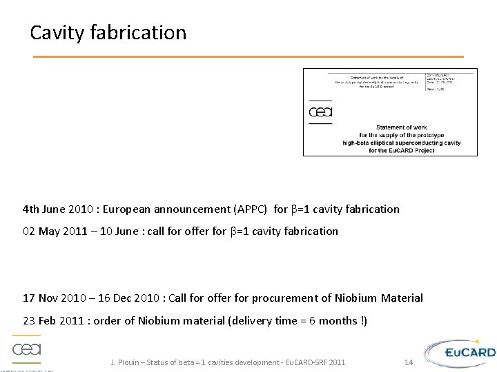 Cavity fabrication 4 th June 2010 : European announcement (APPC) for b=1 cavity fabrication