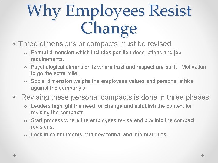 Why Employees Resist Change • Three dimensions or compacts must be revised o Formal