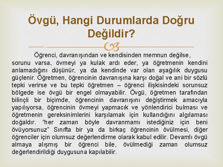 Övgü, Hangi Durumlarda Doğru Değildir? Öğrenci, davranışından ve kendisinden memnun değilse, sorunu varsa, övmeyi