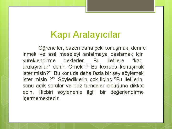 Kapı Aralayıcılar Öğrenciler, bazen daha çok konuşmak, derine inmek ve asıl meseleyi anlatmaya başlamak