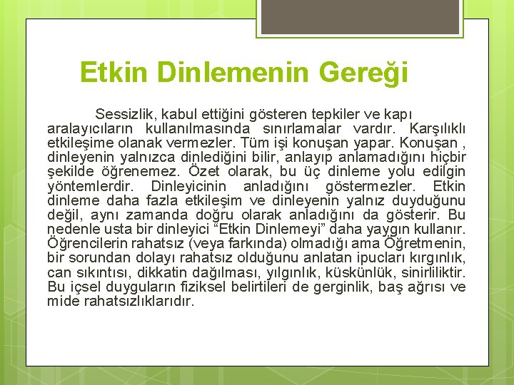 Etkin Dinlemenin Gereği Sessizlik, kabul ettiğini gösteren tepkiler ve kapı aralayıcıların kullanılmasında sınırlamalar vardır.