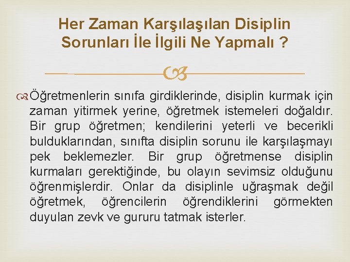 Her Zaman Karşılan Disiplin Sorunları İle İlgili Ne Yapmalı ? Öğretmenlerin sınıfa girdiklerinde, disiplin