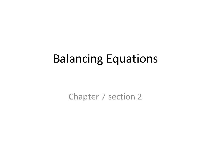 Balancing Equations Chapter 7 section 2 