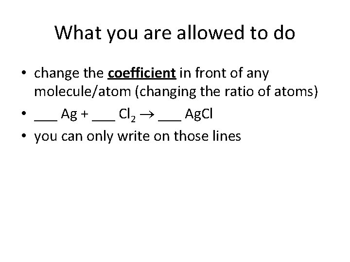 What you are allowed to do • change the coefficient in front of any