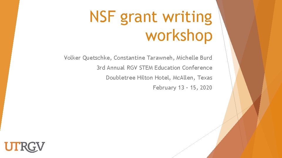 NSF grant writing workshop Volker Quetschke, Constantine Tarawneh, Michelle Burd 3 rd Annual RGV