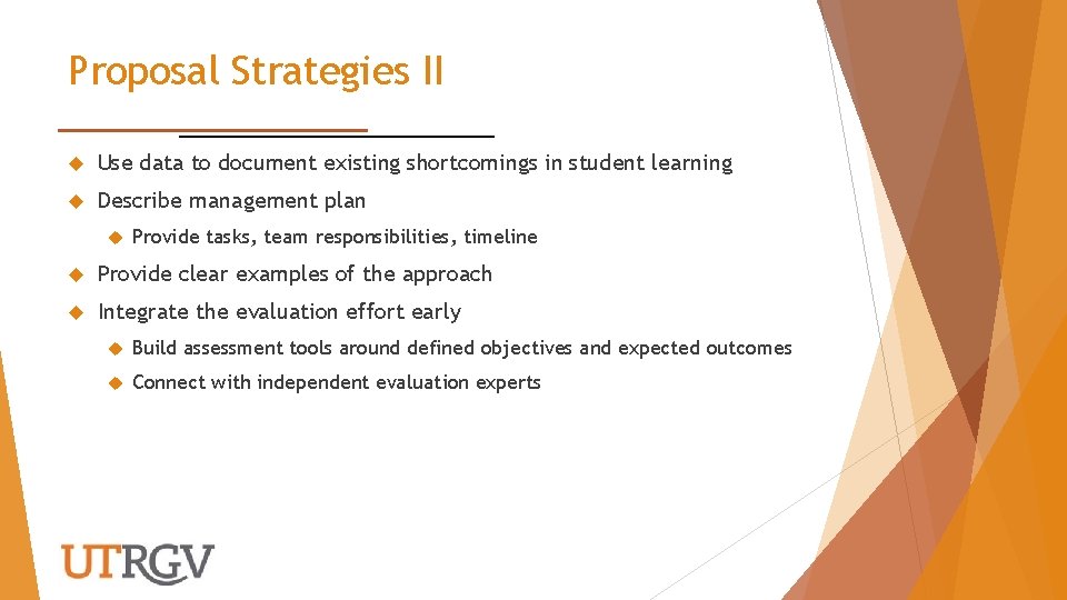 Proposal Strategies II Use data to document existing shortcomings in student learning Describe management