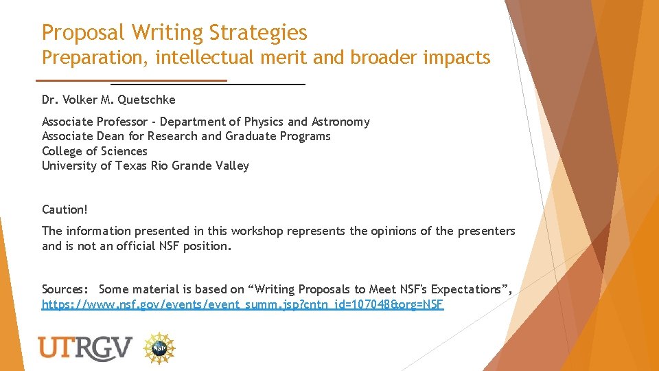 Proposal Writing Strategies Preparation, intellectual merit and broader impacts Dr. Volker M. Quetschke Associate