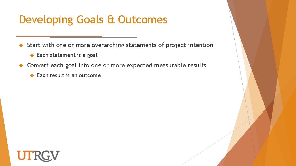 Developing Goals & Outcomes Start with one or more overarching statements of project intention