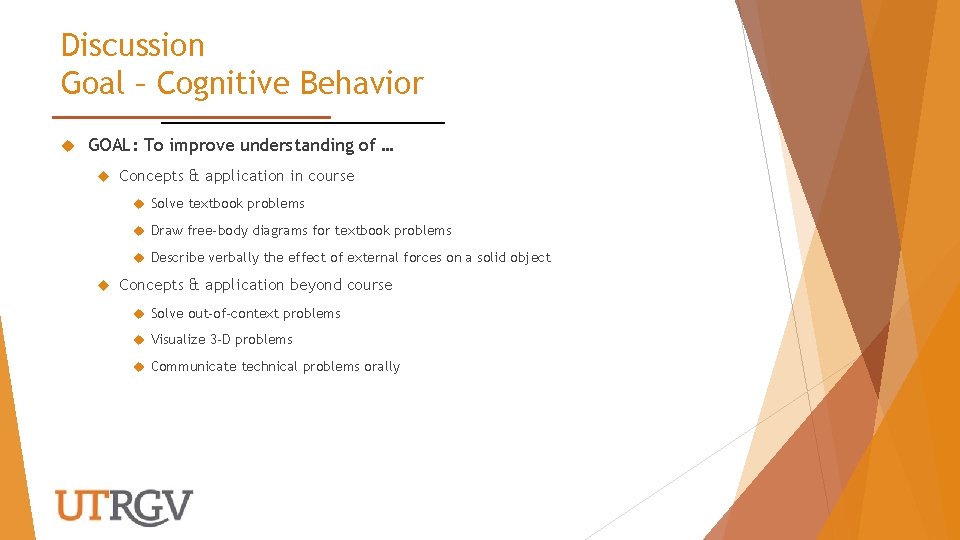 Discussion Goal – Cognitive Behavior GOAL: To improve understanding of … Concepts & application