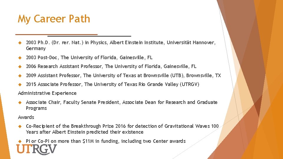 My Career Path 2003 Ph. D. (Dr. rer. Nat. ) in Physics, Albert Einstein