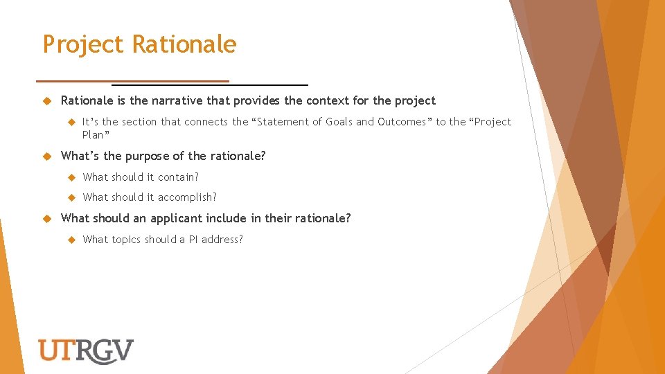 Project Rationale is the narrative that provides the context for the project It’s the