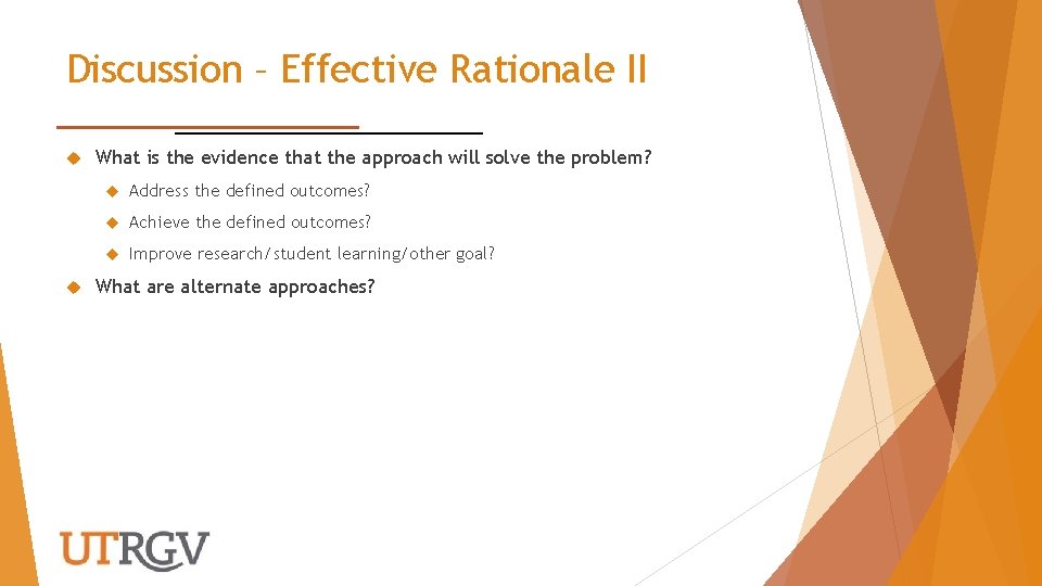 Discussion – Effective Rationale II What is the evidence that the approach will solve